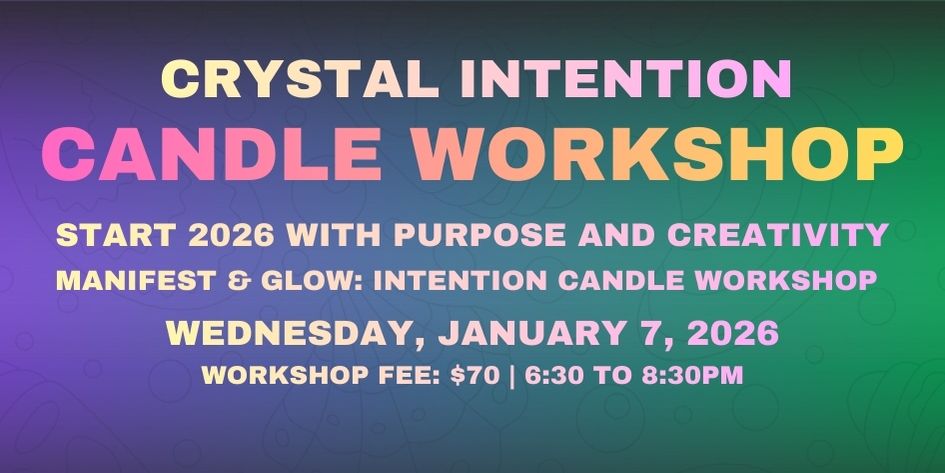 Crystal Intention Candle Workshop: Wednesday, January 7, 2026