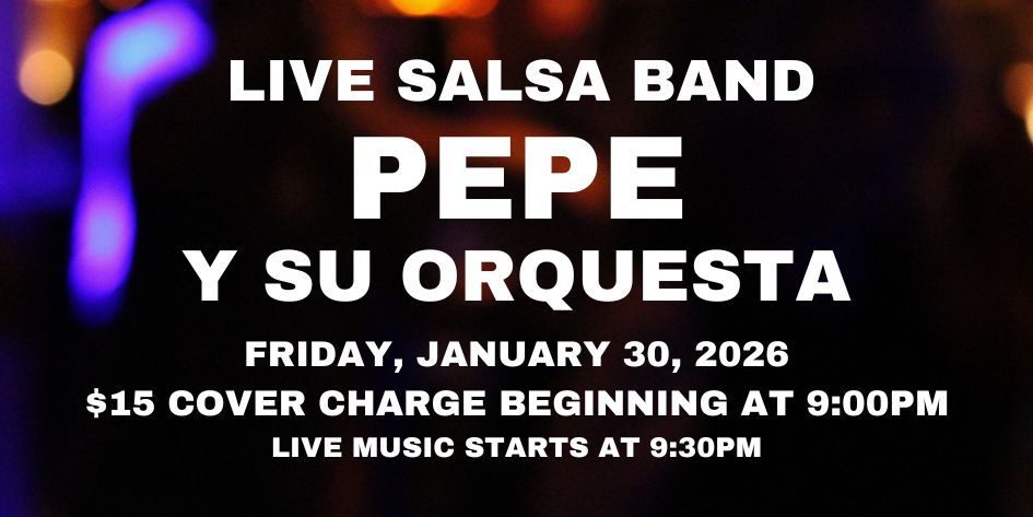 Salsa Night with Live Band: Pepe Y Su Orquesta - Friday, January 30, 2026