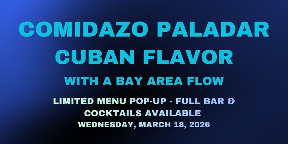 Comidazo 2026: Paladar - Cuban Flavor with a Bay Area Flow - Wednesday, March 18, 2026