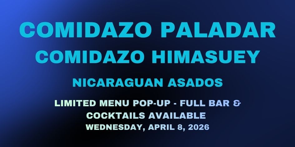Comidazo Himasuey: Nicaraguan Asados - Wednesday, April 8, 2026