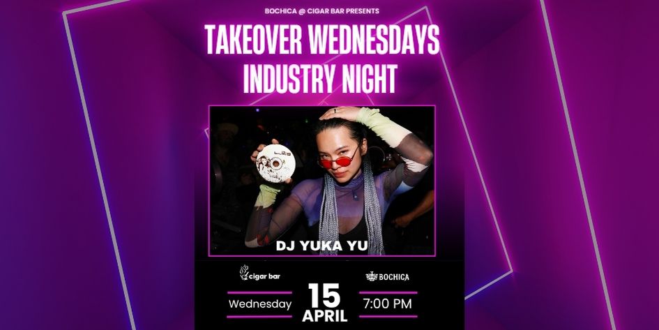 Takeover Wednesdays: Industry Night &ndash; DJ Yuka Yu - April 15, 2026