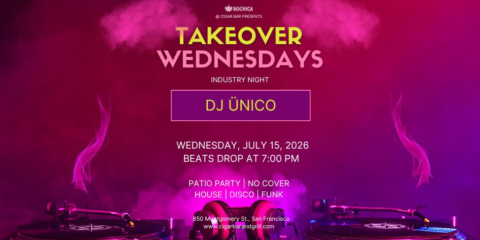 Takeover Wednesdays: Industry Night – DJ Ünico - July 15, 2026