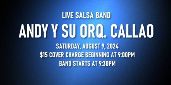 Salsa Night with Live Band: Andy Y Su Orquesta Callao - Friday, August 9, 2024