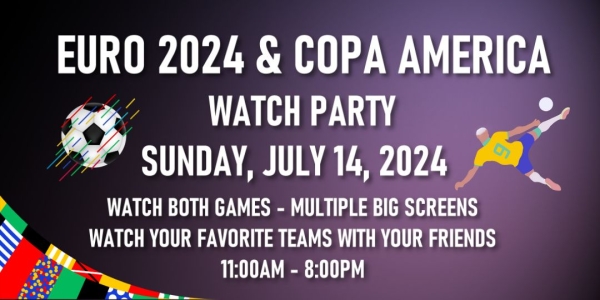 Euro 2024 & Copa America Watch Party - Sunday, July 14, 2024